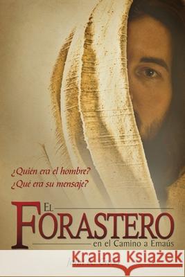 El Forastero En El Camino A Emaús: ¿Quién era el hombre? ¿Qué era su mensaje? Cross, John R. 9781890082833 Goodseed International - książka