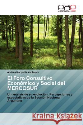 El Foro Consultivo Economico y Social del Mercosur Adriana Margarita Monteq 9783659013317 Editorial Acad Mica Espa Ola - książka