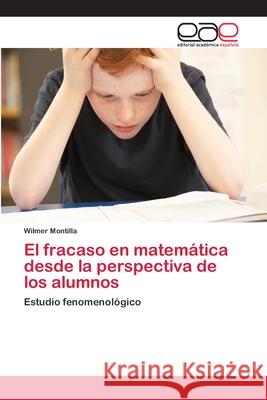 El fracaso en matemática desde la perspectiva de los alumnos Montilla, Wilmer 9783659073533 Editorial Academica Espanola - książka