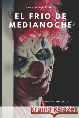 El frío de Medianoche: Relatos terroríficos Jarré, Sebastián 9781661242138 Independently Published - książka