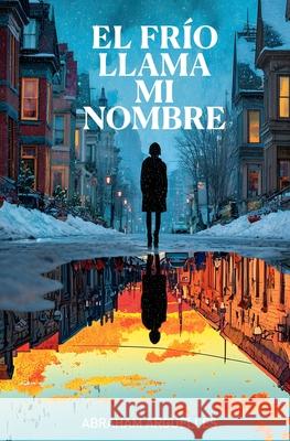 El fr?o llama mi nombre Abraham Arguelles 9781069847416 Abraham Arguelles - książka