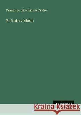 El fruto vedado Francisco S?nche 9783566065027 Antigonos Verlag - książka