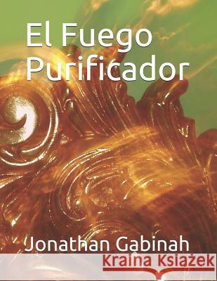 El Fuego Purificador Jonathan Gabinah 9781517582654 Createspace - książka