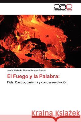 El Fuego y la Palabra Illescas Cerda Jesús Melecio Alonso 9783846578476 Editorial Acad Mica Espa Ola - książka