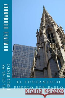 El Fundamento puesto por Pablo George R. Talbot Domingo Hernamdez 9781532930447 Createspace Independent Publishing Platform - książka