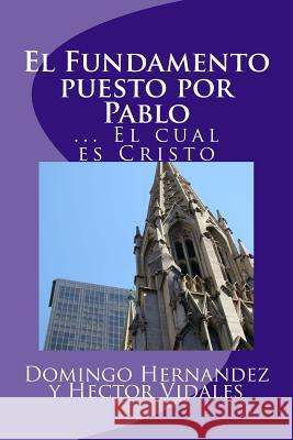 El Fundamento puesto por Pablo: El Cual es Cristo Hernandez, Domingo 9781535276351 Createspace Independent Publishing Platform - książka