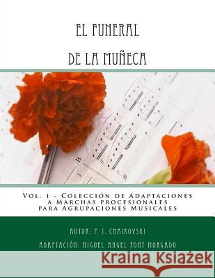 EL FUNERAL DE LA MUÑECA - Adaptacion a Marcha Procesional: Partituras para Agrupación Musical Font Morgado, Miguel Angel 9781502384270 Createspace - książka