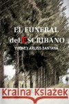 EL FUNERAL del ESCRIBANO Yhoney Arliss Santana 9798454796402 Independently Published