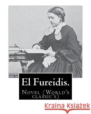 El Fureidis. By: Maria Susanna Cummins: Novel (World's classic's) Cummins, Maria Susanna 9781539493204 Createspace Independent Publishing Platform - książka