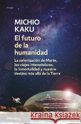 El Futuro de la Humanidad / The Future of Humanity Michio Kaku 9786073828499 Debolsillo - książka