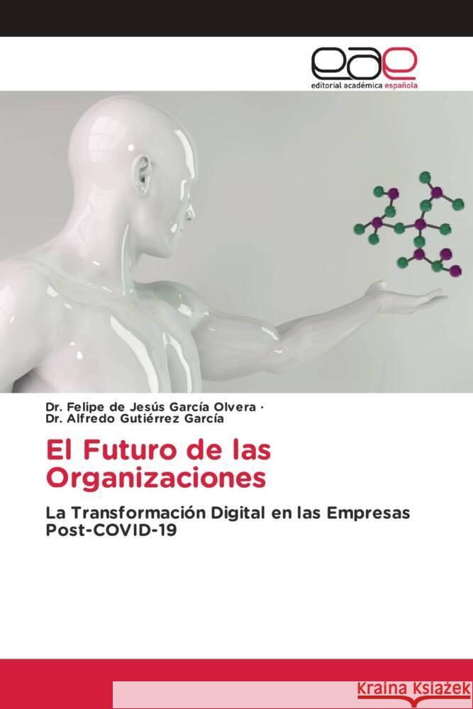 El Futuro de las Organizaciones Felipe de Jes?s Garc? Alfredo Guti?rre 9786139435067 Editorial Academica Espanola - książka