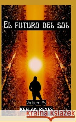 El futuro del sol Keelan Reyes   9798849796079 Independently Published - książka