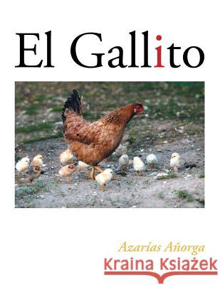 El Gallito Azarias Anorga 9781463398422 Palibrio - książka
