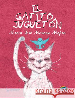 El gatito juguetón Moreno Mejias, Maria Jose 9788499937816 Wanceulen Editorial - książka