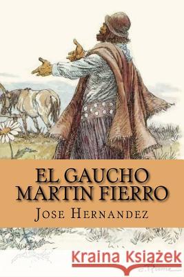 El Gaucho Martin Fierro (Spanish Edition) Jose Hernandez Yordi Abreu 9781519608512 Createspace Independent Publishing Platform - książka