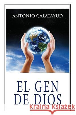 El gen de Dios Calatayud, Antonio 9781984334527 Createspace Independent Publishing Platform - książka