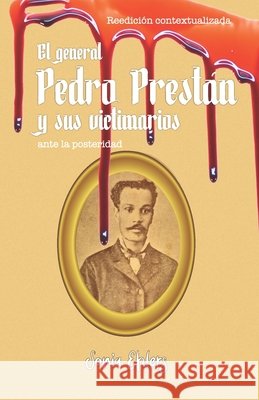 El general Pedro Prestán y sus victimarios ante la posteridad: Edición contextualizada Vásquez, Margarita 9789962695035 Fundacion Universidad Panamericana - książka