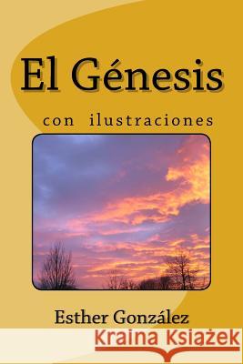 El Genesis con Ilustraciones,: Explicado verso por verso con revelación Pictues, Windows 9781530993314 Createspace Independent Publishing Platform - książka