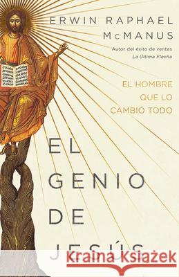 El Genio de Jesús: El Hombre Que Lo Cambió Todo McManus, Erwin Raphael 9781641237628 Whitaker House - książka