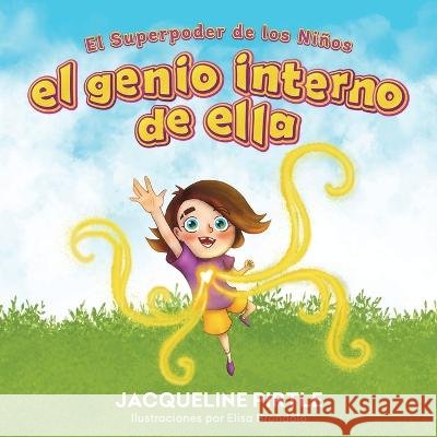 El Genio Interno De Ella: El Superpoder De Los Niños Elisa Brondolo, Zoe Pirtle, Lourdes Hernández 9781955059510 Freakyhealer - książka