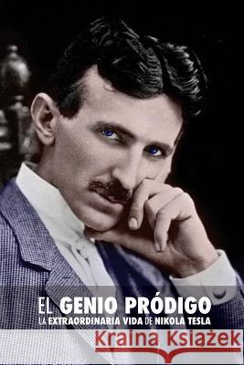 El Genio Pródigo: La Extraordinaria Vida de Nikola Tesla Gnecco Munoz, Gina 9781532871818 Createspace Independent Publishing Platform - książka