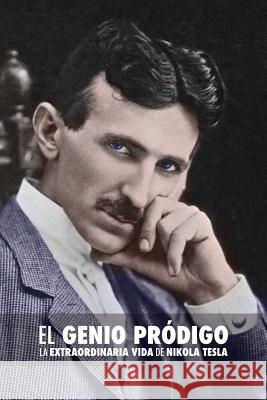 El Genio Pródigo: La Extraordinaria Vida de Nikola Tesla O'Neill, John J. 9789888412310 Discovery Publisher - książka