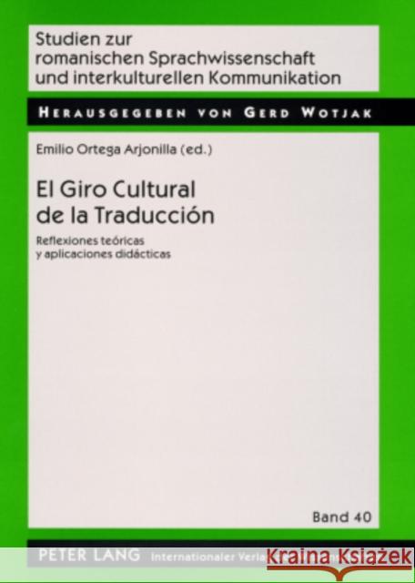 El Giro Cultural de la Traducción: Reflexiones Teóricas Y Aplicaciones Didácticas = El Giro Cultural de La Traduccion Wotjak, Gerd 9783631571552 Peter Lang Gmbh, Internationaler Verlag Der W - książka