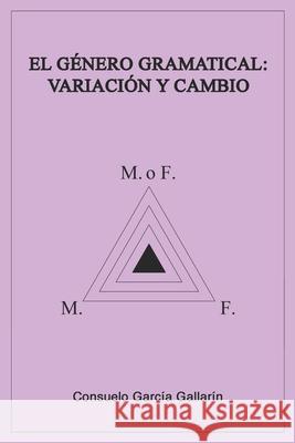 El género gramatical: variación y cambio García, Celeste Melguizo 9788409213641 Consuelo Garcia Gallarin - książka