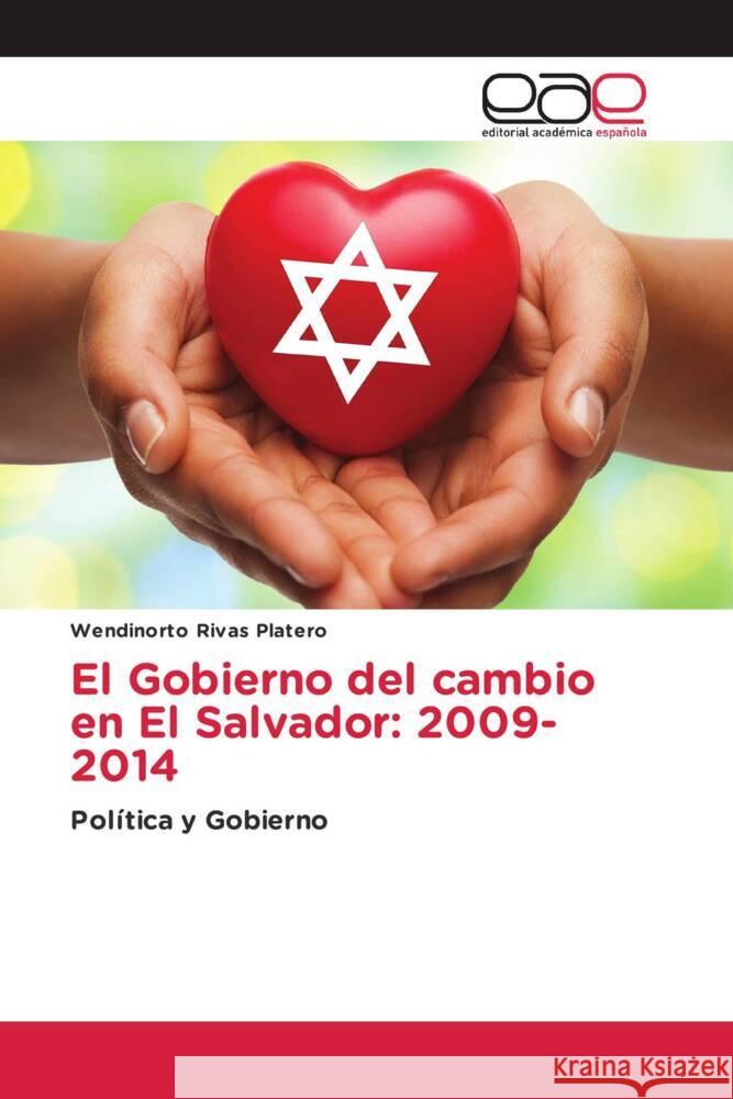 El Gobierno del cambio en El Salvador: 2009-2014 Rivas Platero, Wendinorto 9783639497748 Editorial Académica Española - książka