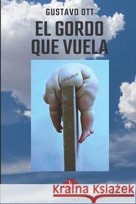 El Gordo Que Vuela Gustavo Ott 9781976844768 Independently Published - książka