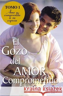 El Gozo del Amor Comprometido: Tomo 1 Smalley, Gary 9780881131239 Caribe/Betania Editores - książka