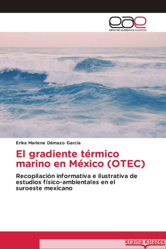 El gradiente térmico marino en México (OTEC) Dámazo García, Erika Marlene 9786203884265 Editorial Académica Española - książka