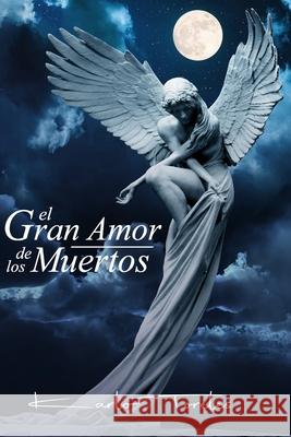 El gran amor de los muertos Toreles, Karlo 9781500804176 Createspace - książka
