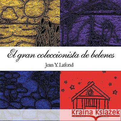 El Gran Coleccionista de Belenes LaFond, Jean Y. 9781449053079 Authorhouse - książka