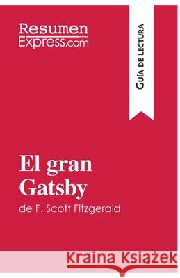 El gran Gatsby de F. Scott Fitzgerald (Guía de lectura): Resumen y análisis completo Resumenexpress 9782806272317 Resumenexpress.com - książka