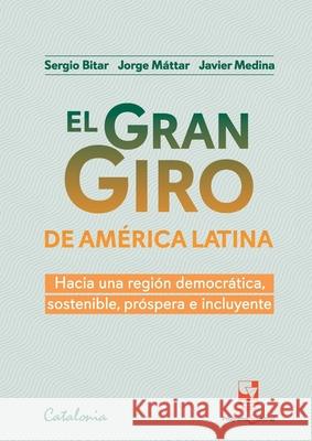 El gran giro de Am?rica Latina Sergio Bitar Jorge M?ttar Javier Medina 9789563249132 Editorial Catalonia - książka