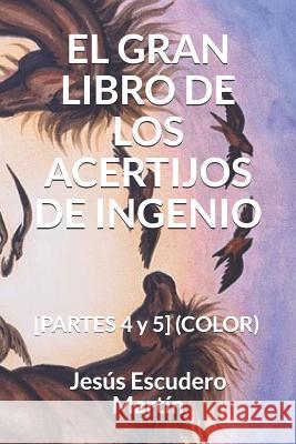 El Gran Libro de Los Acertijos de Ingenio: [PARTES 4 y 5] (COLOR) Escudero Martin, Jesus 9781794258440 Independently Published - książka