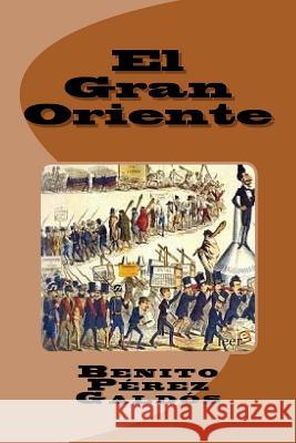 El Gran Oriente Benito Pere Edinson Saguez 9781530238705 Createspace Independent Publishing Platform - książka