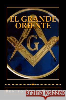 El Gran Oriente Benito Pere Anton Rivas 9781542304689 Createspace Independent Publishing Platform - książka