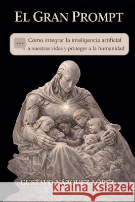El Gran Prompt López, Gustavo Vázquez 9798233582899 Gustavo Vazquez Lopez - książka