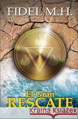 El Gran Rescate Fidel M 9781533414106 Createspace Independent Publishing Platform - książka