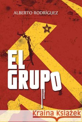 El Grupo Alberto Rodriguez 9781463348243 Palibrio - książka