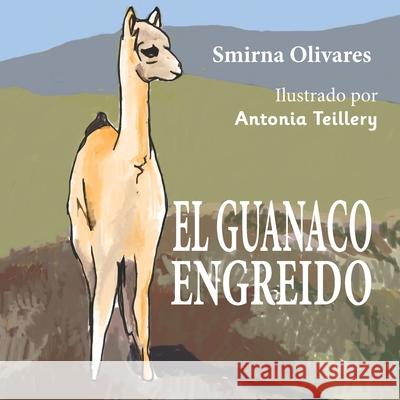 El guanaco engreido Smirna Olivares 9798583361991 Independently Published - książka
