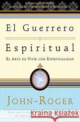 El guerrero espiritual: El arte de vivir con espiritualidad John-Roger John-Roger, DSS 9781893020498 Mandeville Press - książka