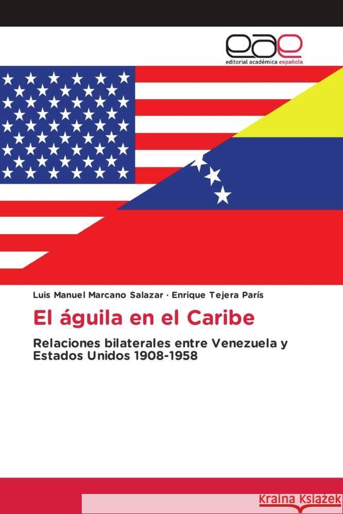 El águila en el Caribe Marcano Salazar, Luis Manuel, Tejera París, Enrique 9786139407156 Editorial Académica Española - książka