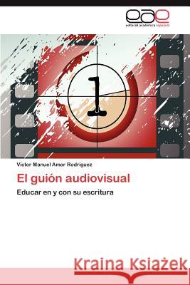 El Guion Audiovisual V. Ctor Manuel Ama 9783847361855 Editorial Acad Mica Espa Ola - książka