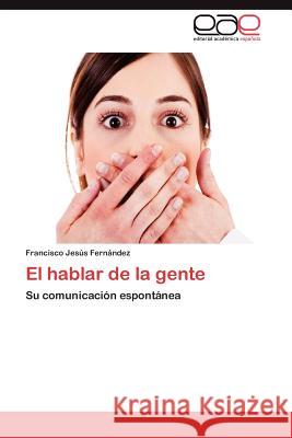 El Hablar de La Gente Francisco Jes Fer 9783848469031 Editorial Acad Mica Espa Ola - książka