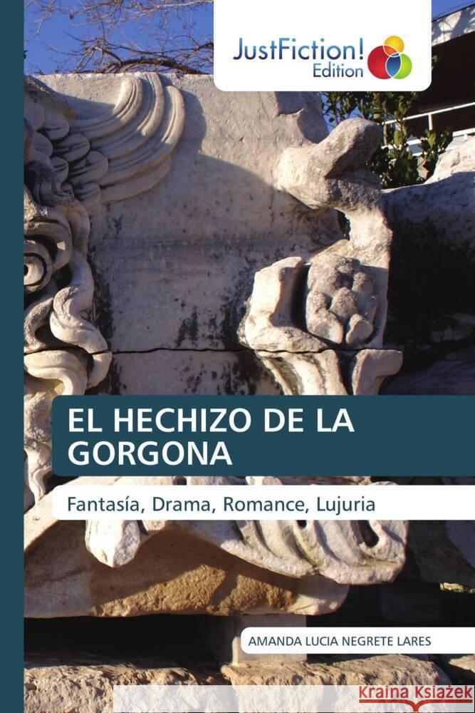 EL HECHIZO DE LA GORGONA NEGRETE LARES, AMANDA LUCIA 9786206745358 JustFiction Edition - książka