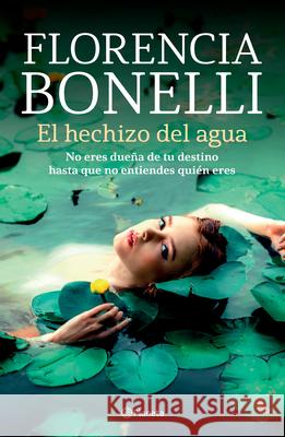 El Hechizo del Agua Florencia Bonelli 9786070786235 Planeta Publishing - książka