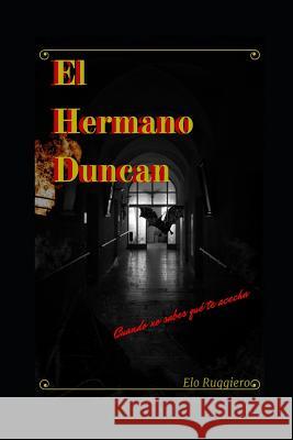 El Hermano Duncan: Cuando No Sabes Qué Te Acecha... Ruggiero, Elo 9781717860040 Independently Published - książka